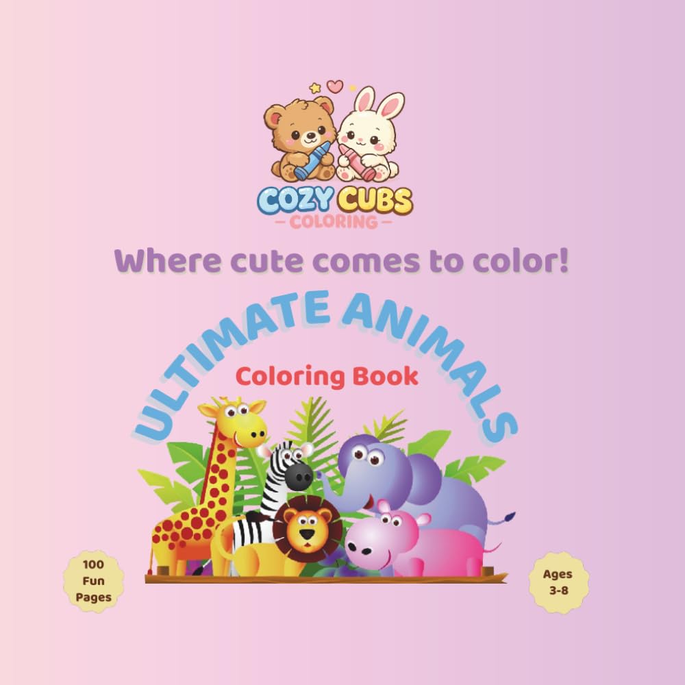 Cozy Cubs Coloring: Ultimate Animals: Cute and Easy Coloring Book for Kids Ages 3-8