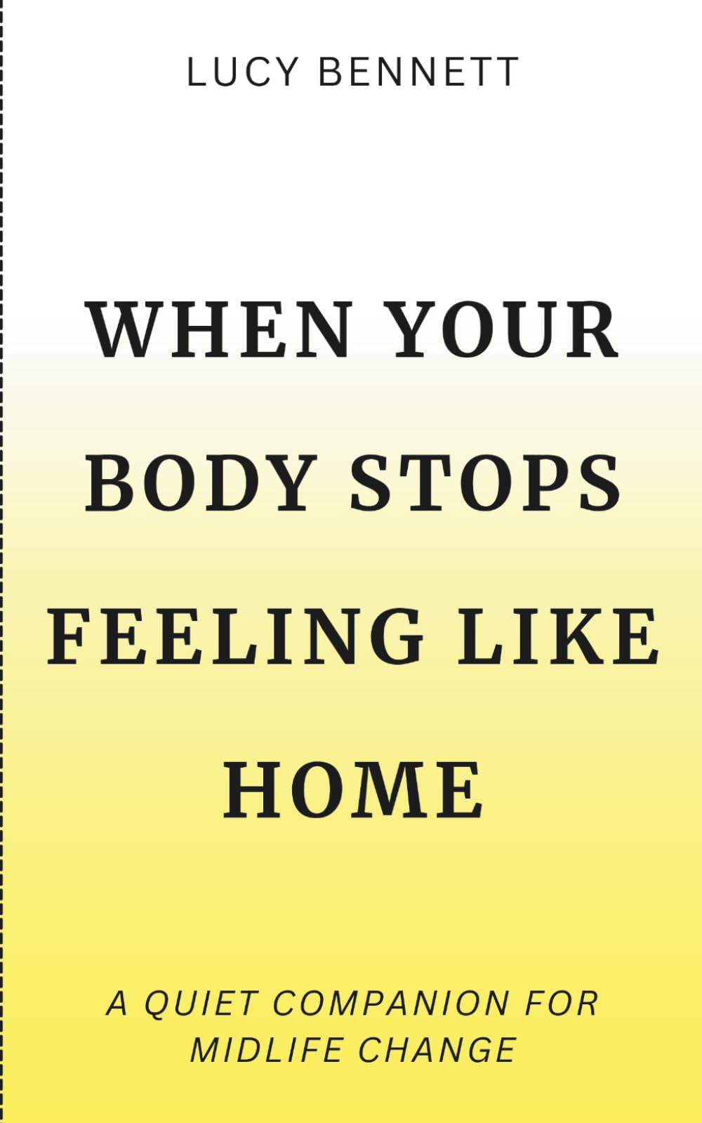 When Your Body Stops Feeling Like Home: A quiet companion for midlife change.