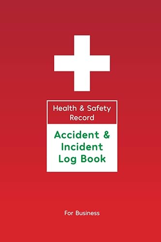 Health &amp; Safety Record Accident &amp; Incident Log Book For Business: For Employers Accidents &amp; First Aid Records In The Work Place, Schools &amp; Offices For Trips, Falls and Other Hazards - 108 pages