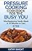 Pressure Cooking Cookbook For The Busy You - Mouthwatering Family Meals in 30 Minutes or Less! (Pressure Cooker Cookbook 2)