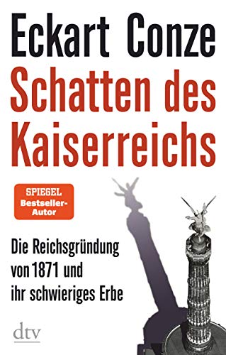 Preisvergleich Produktbild Schatten des Kaiserreichs: Die Reichsgründung von 1871 und ihr schwieriges Erbe