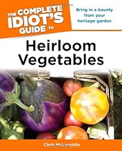The Complete Idiot's Guide to Heirloom Vegetables