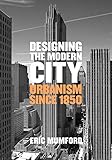  Mumford, E: Designing the Modern City: Urbanism Since 1850