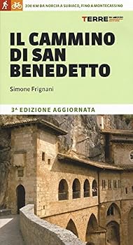 Il cammino di San Benedetto. 300 km da Norcia a Subiaco, fino a Montecassino