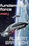 Fundamental Force Episode Three