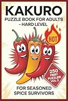 Kakuro Puzzle Book for Adults: 250 Hard Logic Challenges for Advanced Thinkers Vol 3 B0F6D7SBC1 Book Cover