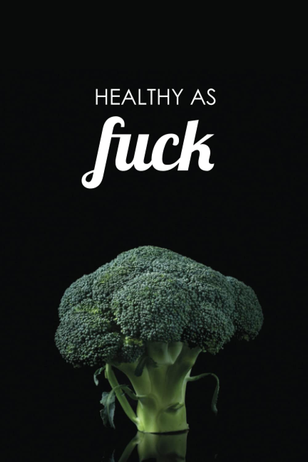 Healthy as Fuck: Funny Diet Gift Book / 52 Week Meal Prep Planner and Grocery List