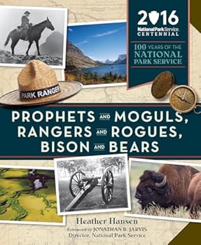 Paperback Prophets and Moguls, Rangers and Rogues, Bison and Bears: 100 Years of the National Park Service Book