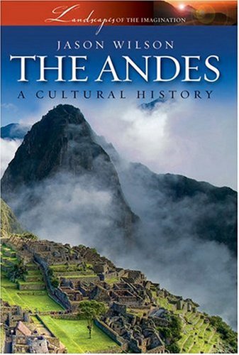 The Andes: A Cultural History (Landscapes of the Imagination)