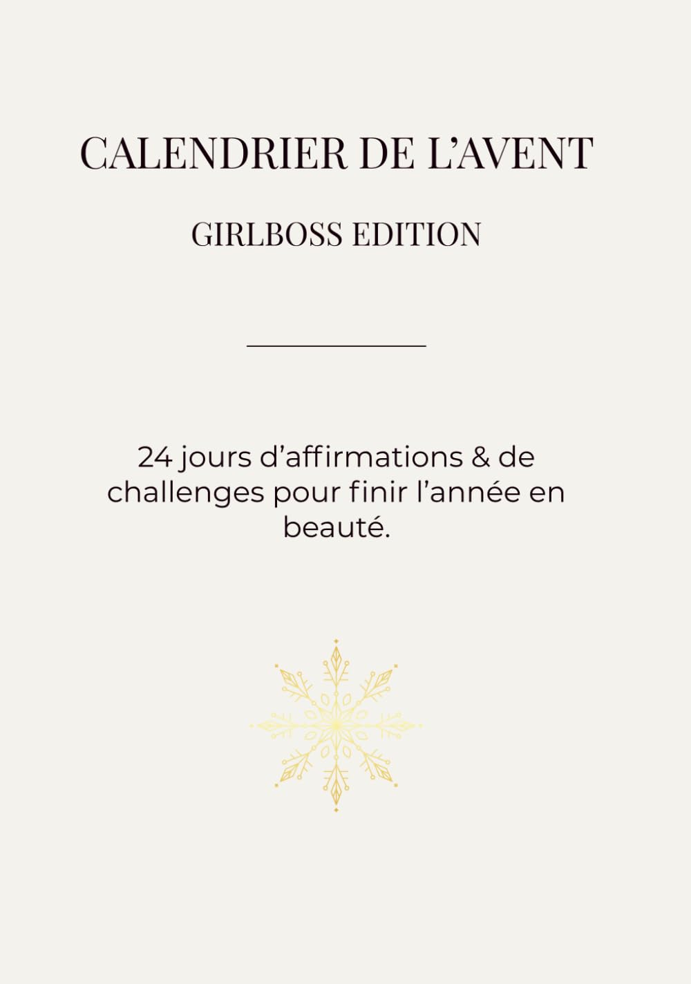 Calendrier de l'avent - Girlboss Edition: 24 jours d’affirmations & de challenges pour finir l’année en beauté.