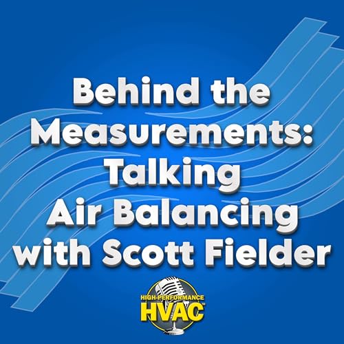 Behind the Measurements: Talking Air Balancing with Scott Fielder Podcast Por  arte de portada