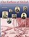 Our Fathers at Shiloh: A step-by-step Account of one of the Greatest Battles of the American Civil War