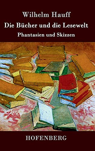 Die Bücher und die Lesewelt: Phantasien und Ski... [German] 3843032718 Book Cover