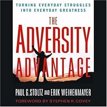 The Adversity Advantage: Turning Everyday Struggles into Everyday Greatness