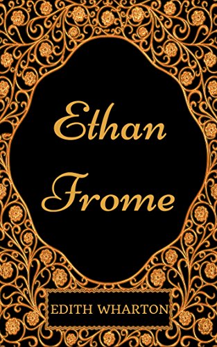 Ethan Frome: By Edith Wharton - Illustrated