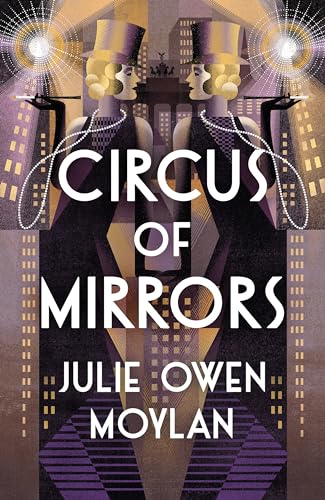 Circus Of Mirrors: The Dazzlingly Glamorous And Emotional New Historical Novel About An Impossible Choice Set In 1920S Berlin