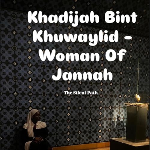 Khadija bint Khuwaylid - Woman of Jannah