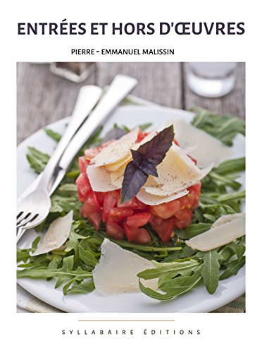 Télécharger Entrées & Hors-d’oeuvres (Collection cuisine et mets t. 6) PDF