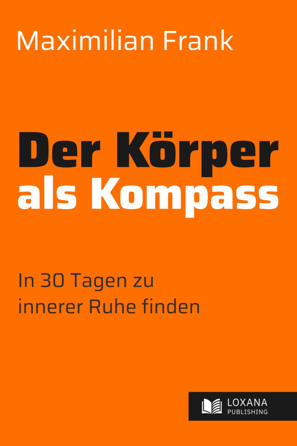 Der Körper als Kompass • In 30 Tagen zu innerer Ruhe finden