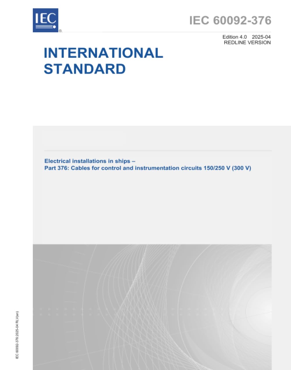 S+ IEC 60092-376 Ed. 4.0 it:2025 (versione Redline), Quarta Edizione: Impianti elettrici nelle navi - Parte 376: Cavi per circuiti di controllo e strumentazione 150/250 V (300 V)