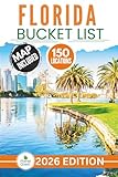 Florida Bucket List: The Experts Guide to Explore 150 Epic Florida Adventures and Discover Hidden Natural Wonders for Unforgettable Memories (Includes Interactive Map)
