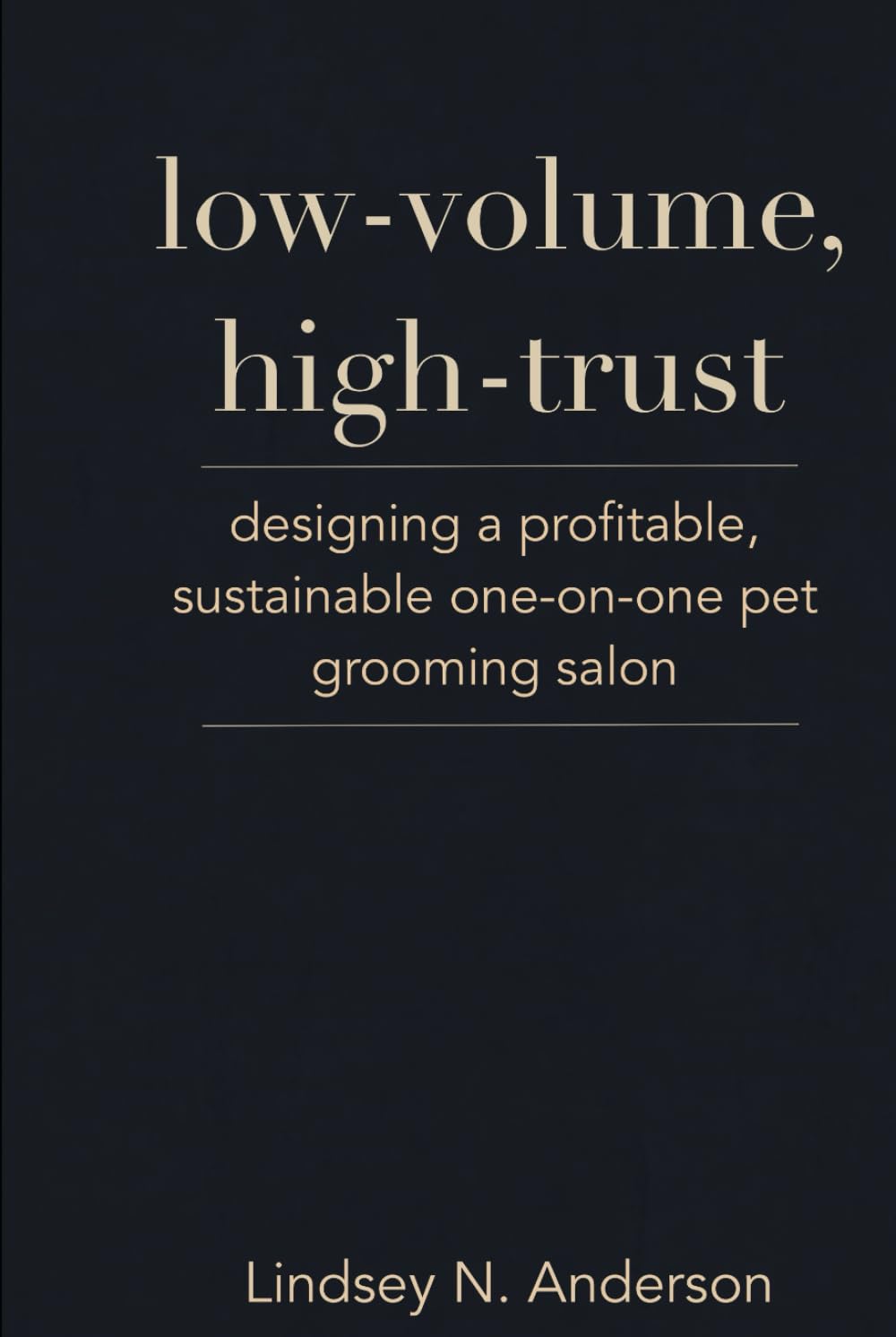 low volume, high trust: designing a profitable, sustainable one-on-one pet grooming salon