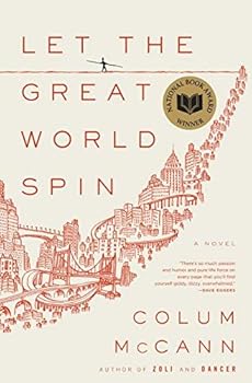 By Colum McCann: Let the Great World Spin: A Novel