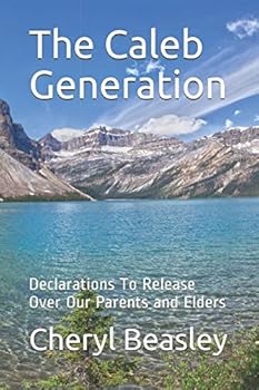 Paperback The Caleb Generation: Declarations To Release Over Our Parents and Elders Book