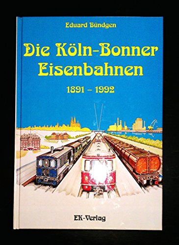 Preisvergleich Produktbild Die Köln-Bonner Eisenbahnen 1891-1992