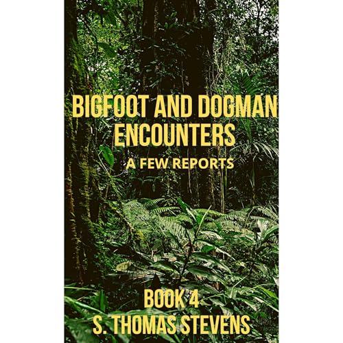 Bigfoot and Dogman Encounters, Book 4 by S. Thomas Stevens episode artwork