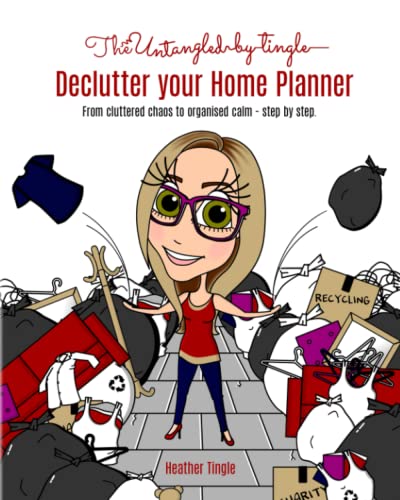 The Untangled By Tingle Declutter Your Home Planner: From Cluttered Chaos To Organised Calm - Step By Step.