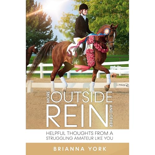 More Outside Rein and Other Helpful Thoughts From a Struggling Amateur Like You by Brianna York episode artwork