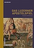 Das Luzerner Apostelspiel: Erstedition und Kommentar