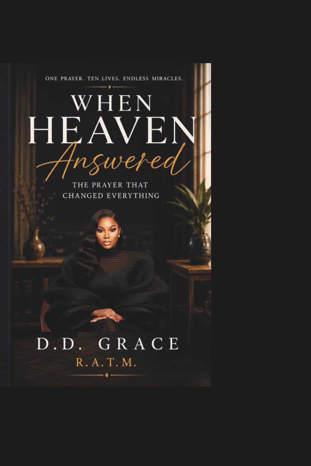 The Prayer That Changed Everything.: One Prayer. 10 Lives. Endless Miracles