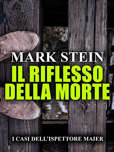Il riflesso della morte: I casi dell'ispettore Alex Maier (Vol. 2) Il riflesso della morte: I casi dell'ispettore Alex Maier (Vol. 2)