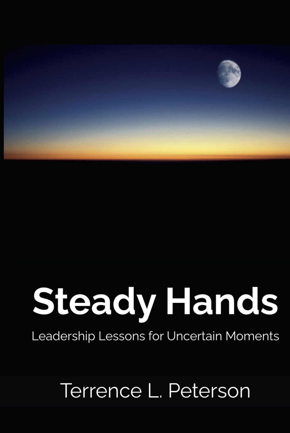 Steady Hands: Leadership Lessons for Uncertain Moments (The Quiet Strength Series)