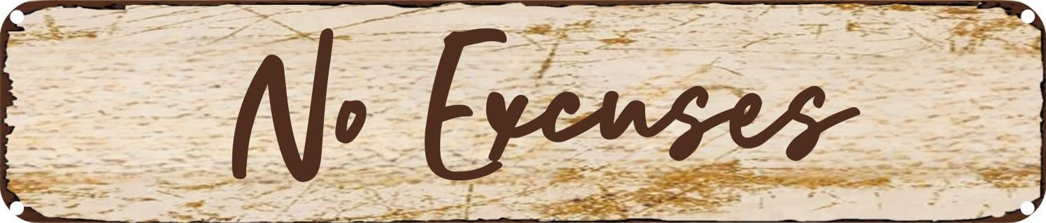 Vintage Tin Sign Retro Metal Wall Decor No Excuses Rustic Aluminum Plaque for Home,Bar,Kitchen,Garage,Man Cave 4x16 Inch