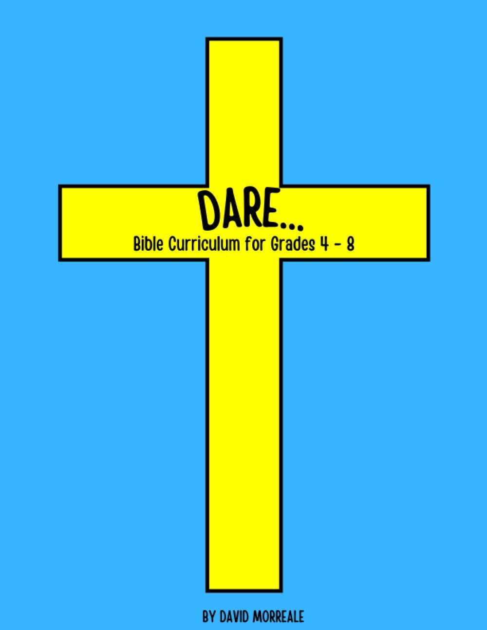 DARE...: Bible Curriculum for Grades 4-8: Christian Summer Camp Lessons; Sunday School Ideas; Bible Lessons for Elementary Kids; Teaching God's Love (Bible Curriculums for Elementary Kids!)