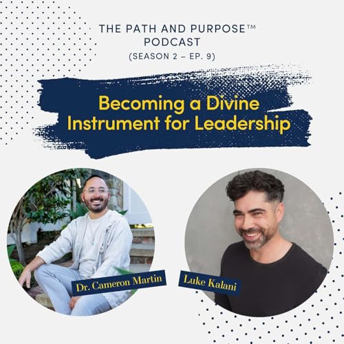 『Season 2 Episode 9 - Becoming a Divine Instrument for Leadership with Luke Kalani』のカバーアート