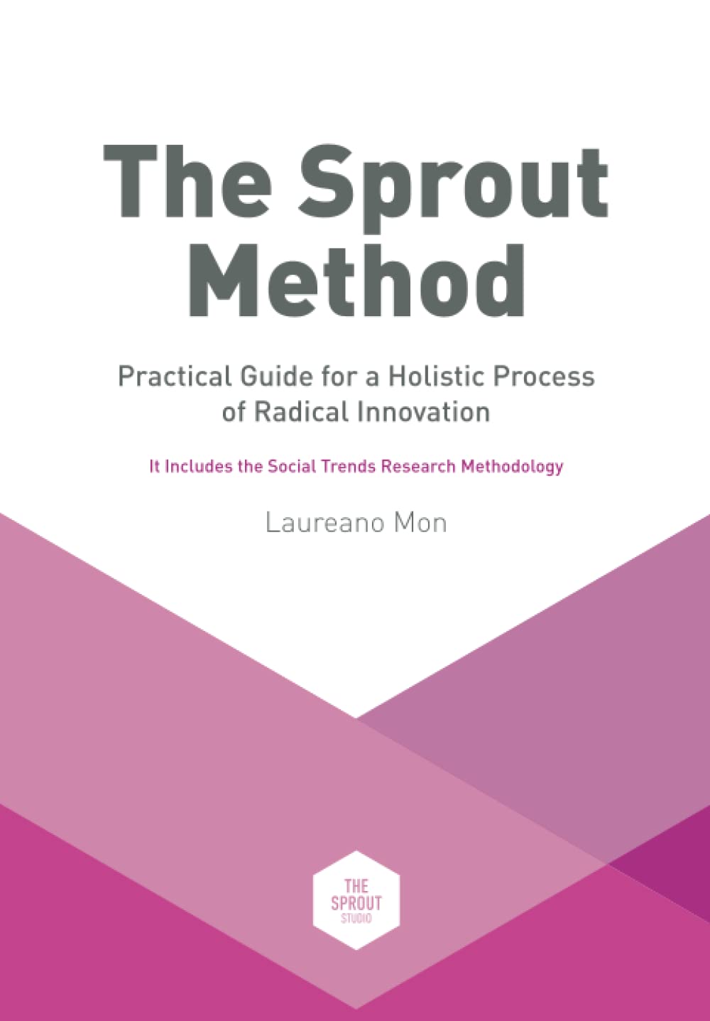 The Sprout Method Practical Guide for a Holistic Process of Radical
