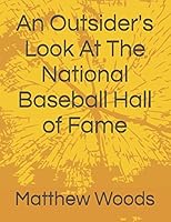 An Outsider's Look At The National Baseball Hall of Fame 1520704895 Book Cover
