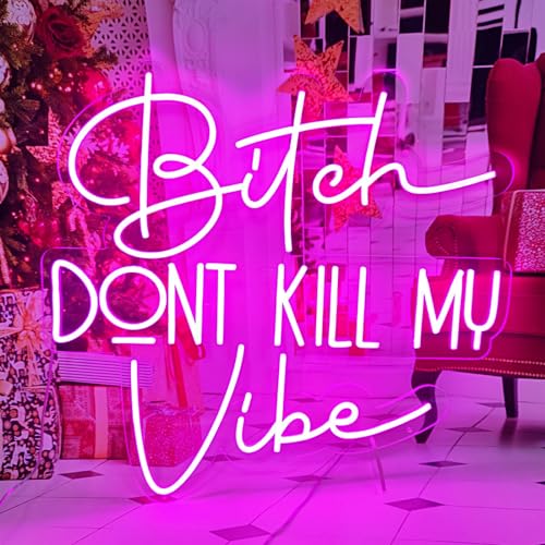 Neon Sign Bitch Don't Kill My Vibe Neon Sign for