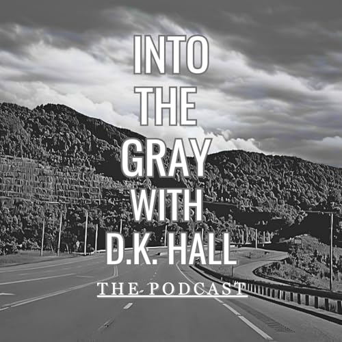 Into the Gray with D.K. Hall Podcast cover art