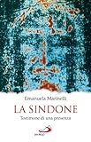 La Sindone. Testimone di una presenza