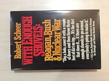 Hardcover With Enough Shovels: Reagan, Bush & Nuclear War Book