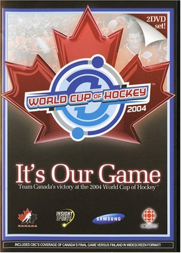 It's Our Game: Team Canada's Victory at the 2004 World Cup of Hockey by CANADIAN BROADCASTING CORP.