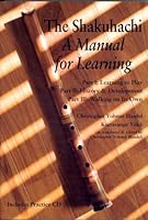 The Shakuhachi: A Manual for Learning (Includes Practice CD) 1933606150 Book Cover