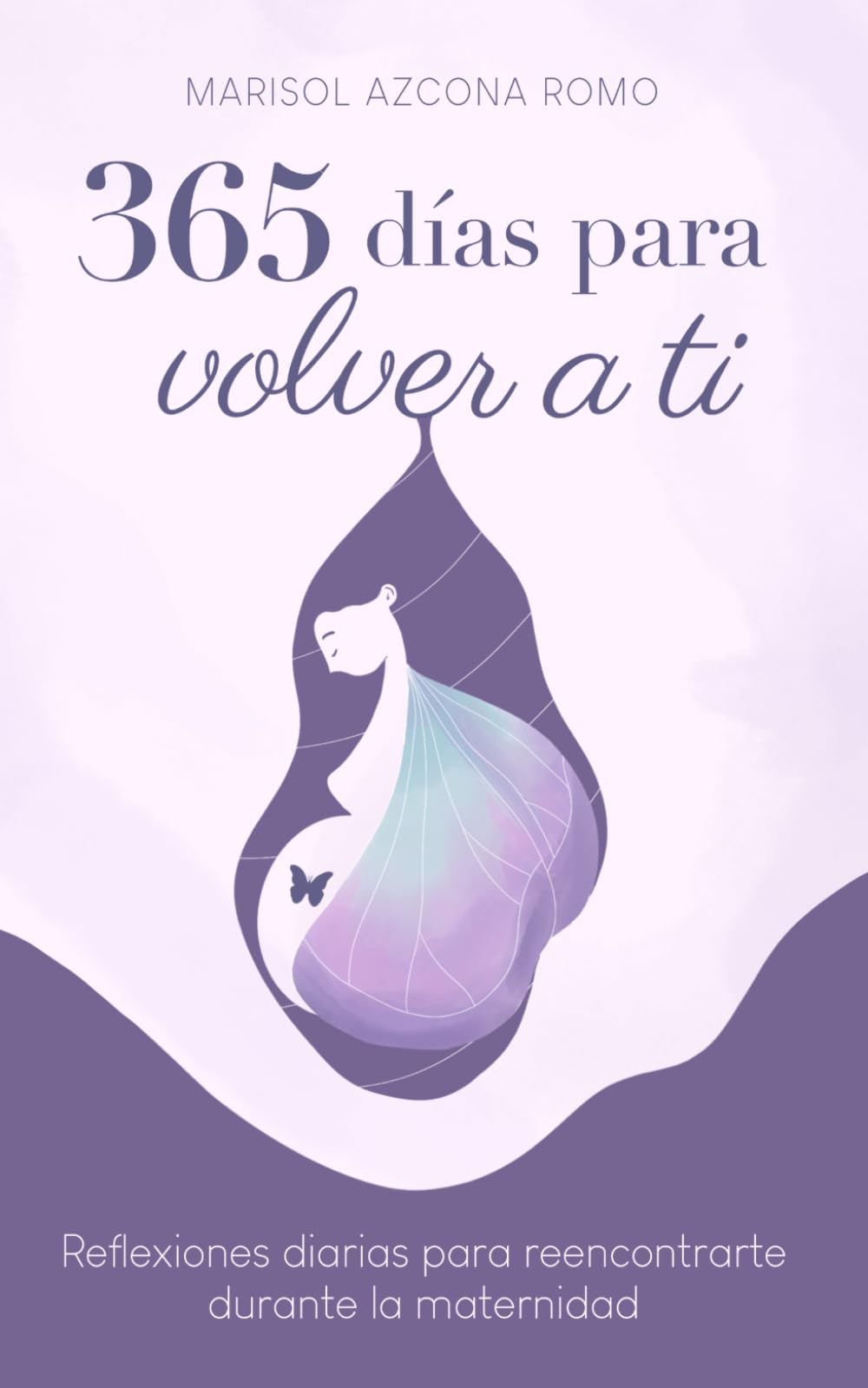 365 Días Para Volver a Ti: Reflexiones diarias para reencontrarte durante la maternidad