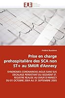 Prise En Charge Prehospitalia]re Des SCA Non St+ Au Smur D''Annecy 6131562601 Book Cover
