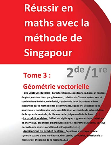 Tome 3 2de/1re - Géométrie vectorielle - Réussir en maths avec la méthode de Singapour: Réussir en maths avec la méthode de Singapour « du simple au complexe »